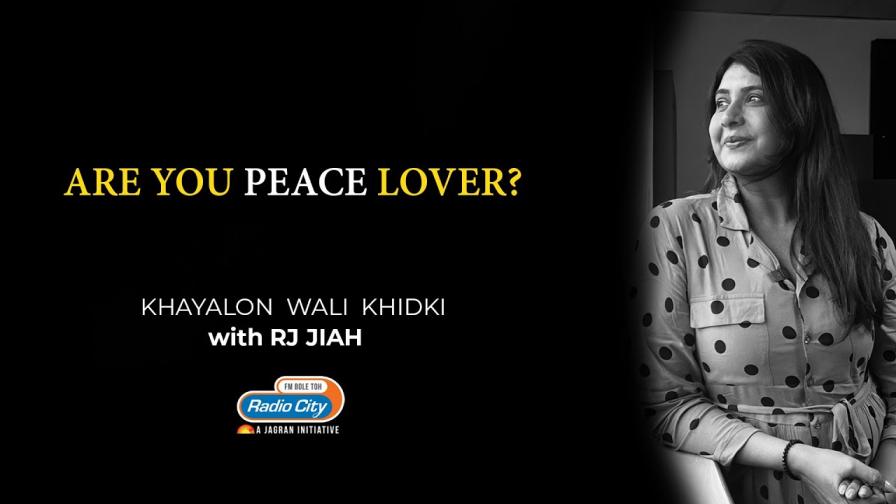 ARE YOU PEACE LOVER Khayalon Wali Khidki with RJ JIAH S2 